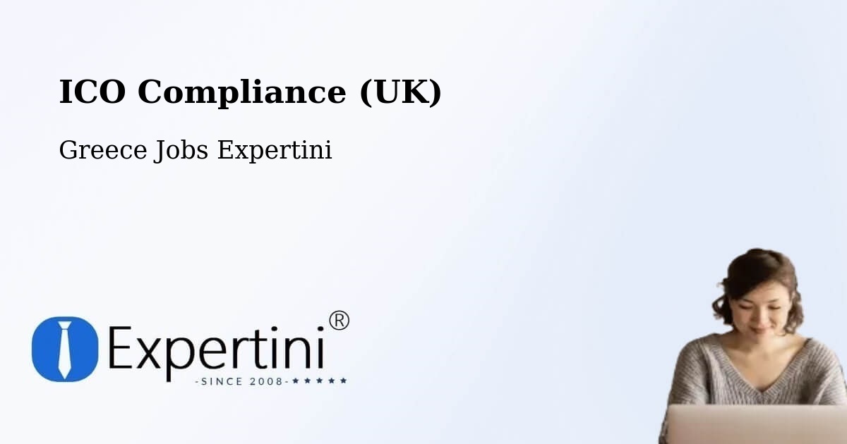 UK Data Protection & ICO Compliance – Vokhaïkó - Greece Jobs Expertini