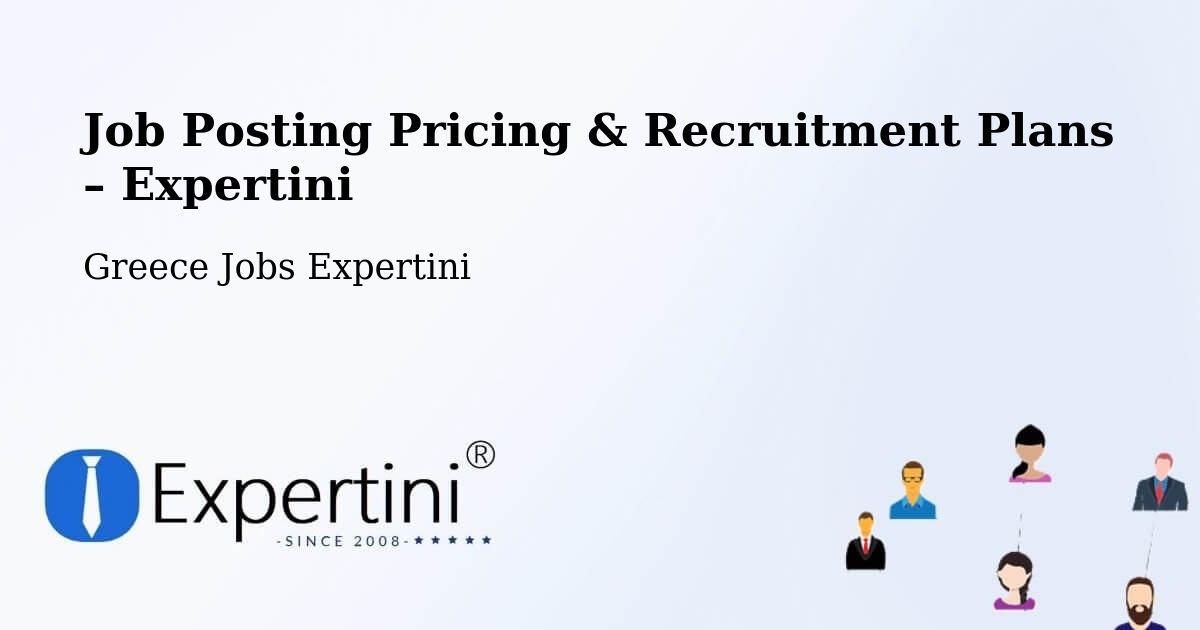 Job Posting Pricing & Recruitment Plans – Vokhaïkó - Vokhaïkó, Greece Jobs Expertini